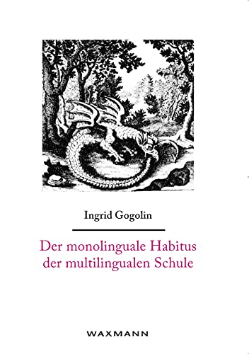 Der monolinguale Habitus der multilingualen Schule (Internationale Hochschulschriften) von Waxmann Verlag GmbH